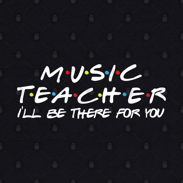 Music Teacher I'll be there for you by Daimon